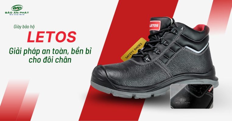 Giày bảo hộ LETOS: Giải pháp an toàn, bền bỉ cho đôi chân làm việc mỗi ngày