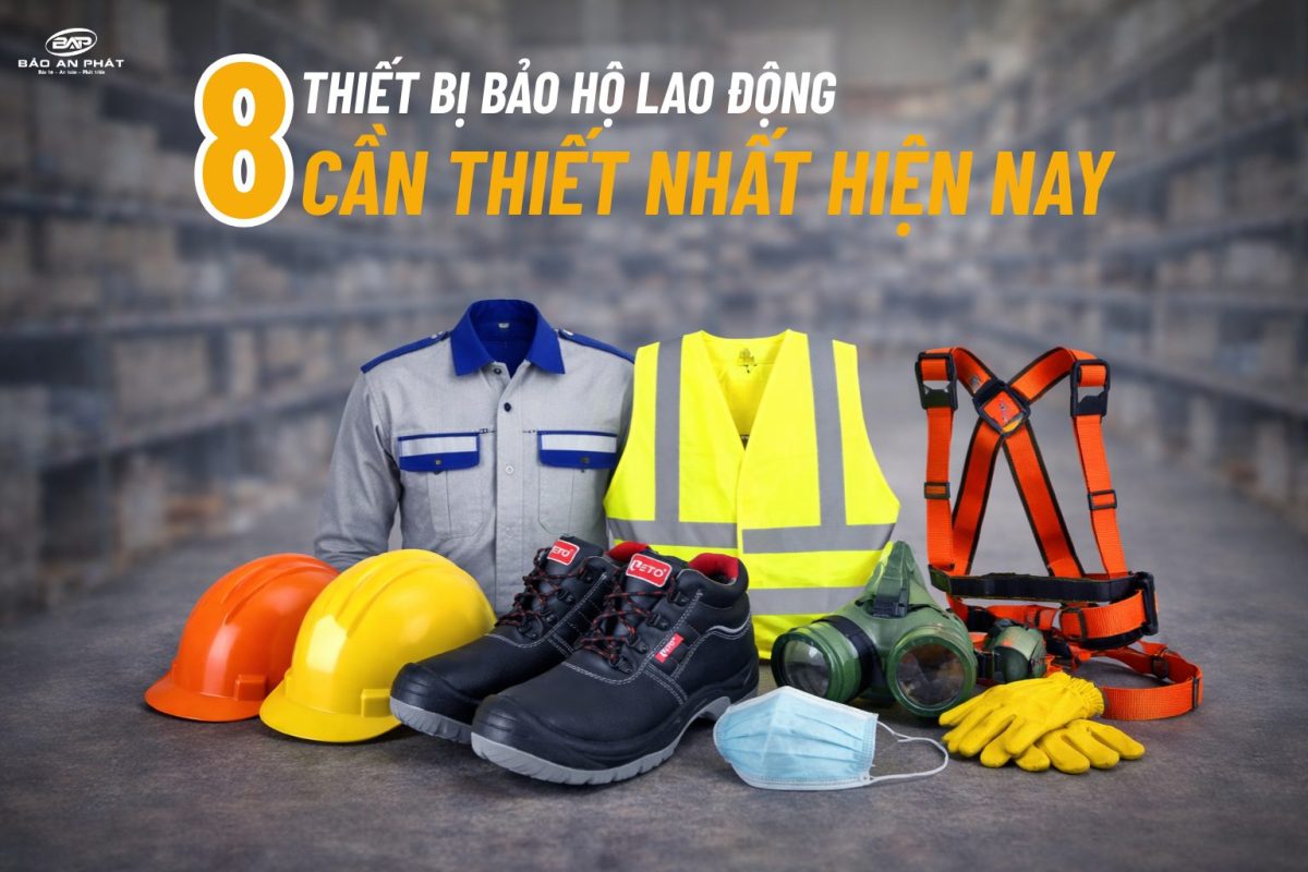 TOP 8 TRANG THIẾT BỊ ĐỒ BẢO HỘ LAO ĐỘNG CẦN THIẾT NHẤT HIỆN NAY 1 8 thiết bị bảo hộ lao động cần thiết nhất hiện nay